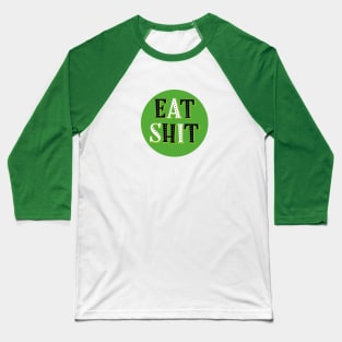 Eat Shit Badge playful retro design Baseball T-Shirt